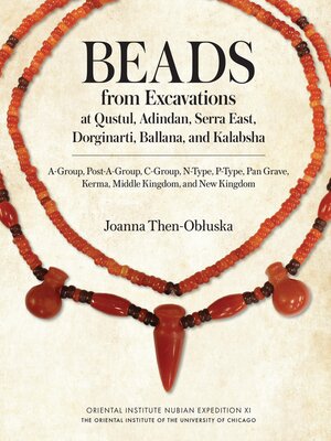 cover image of Beads from Excavations at Qustul, Adindan, Serra East, Dorginarti, Ballana, and Kalabsha